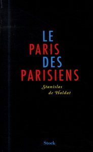 Le Paris des Parisiens - Haldat Stanislas de