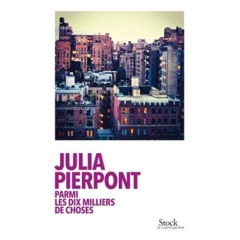 Parmi les dix milliers de choses - Pierpont Julia ; Azoulay-Pacvon Aline