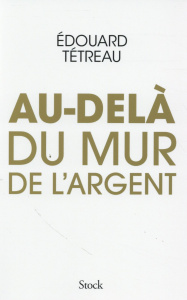 Au-delà du mur de l'argent - Tétreau Edouard