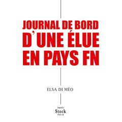 Journal de bord d'une élue en pays FN - Di Meo Elsa ; Alemagna Lilian