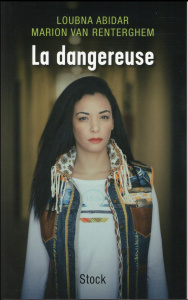 Loubna, la dangereuse - Abidar Loubna ; Renterghem Marion Van