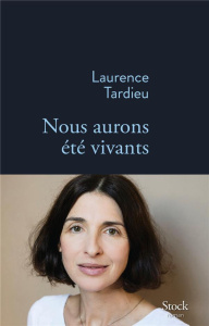 Nous aurons été vivants - Tardieu Laurence