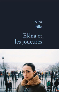 Elena et les joueuses ou Métamorphose d'Elena - Pille Lolita