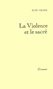 La violence et le sacré - Girard René
