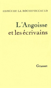 L'angoisse et les écrivains - LA ROCHEFOUCAULD E.