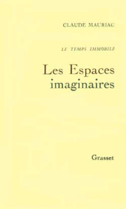Le temps immobile Tome 2 : Les espaces imaginaires - Mauriac Claude
