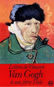 Lettres de Vincent Van Gogh à son frère Théo. Comprenant un choix de lettres françaises originales e - Van Gogh Vincent