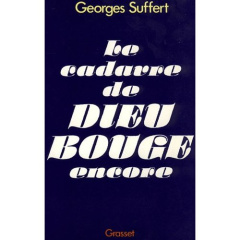 Le Cadavre de Dieu bouge encore - Suffert Georges
