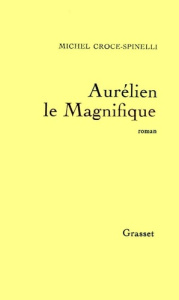 Aurélien le Magnifique - Croce-Spinelli Michel
