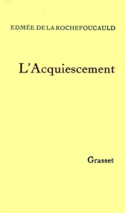 L'acquiescement - La Rochefoucauld Edmée de