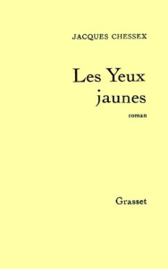 Les Yeux jaunes - Chessex Jacques