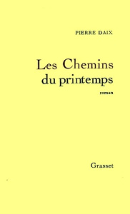 Les chemins du printemps - Daix Pierre