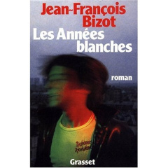 LES ANNEES BLANCHES - BIZOT JEAN-FRANCOIS