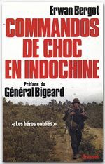 Commandos de choc en Indochine. Les héros oubliés - Bergot Erwan ; Bigeard Marcel