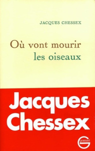 Où vont mourir les oiseaux - Chessex Jacques