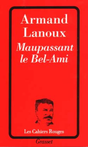 Maupassant le Bel-Ami - Lanoux Armand