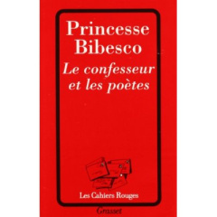 Le confesseur et les poètes. Avec des lettres inédites de Jean Cocteau, Marcel Proust, Robert de Mon - BIBESCO