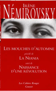 Les Mouches d'automne. Précédé de La Niania ; Naissance d'une révolution - Némirovsky Irène ; Philipponnat Olivier