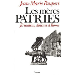 Les Mères patries. Jérusalem, Athènes et Rome - Paupert Jean-Marie
