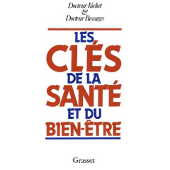 Les clés de la santé et du bien-être - Bessuges Jacques ; Vachet Pierre
