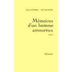 Mémoires d'un homme amoureux - Dufreigne Jean-Pierre