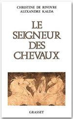 Le Seigneur des chevaux - Kalda Alexandre ; Rivoyre Christine de