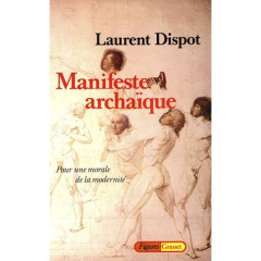 MANIFESTE ARCHAIQUE - DISPOT LAURENT