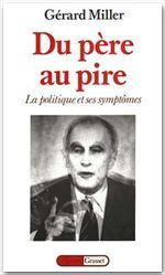 Chronique des deux septennats (1981-1995) Tome 1 : Du père au pire - Miller Gérard