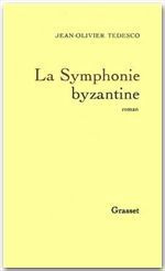 LA SYMPHONIE BYZANTINE - TEDESCO JEAN-OLIVIER