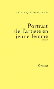 Portrait de l'artiste en jeune femme - Dussidour Dominique