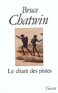 Le chant des pistes - Chatwin Bruce