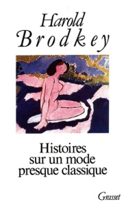 Histoires sur un mode presque classique Tome 1 - Brodkey Harold
