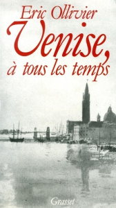 Venise, à tous les temps - Ollivier Eric