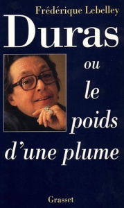 Duras ou Le poids d'une plume - Lebelley Frédérique