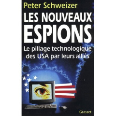 Les nouveaux espions. Le pillage technologique des USA par leurs alliés - Schweizer Peter ; Truchan-Saporta Michèle