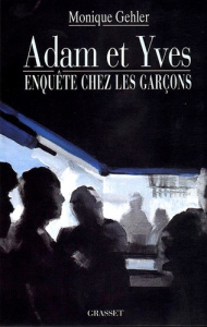 Adam et Yves. Enquête chez les garçons - Gehler Monique