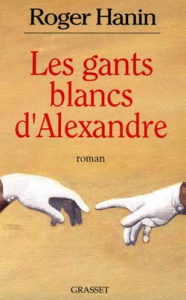 Les gants blancs d'Alexandre - Hanin Roger