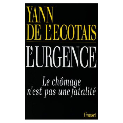 L'urgence. Le chômage n'est pas une fatalité - L'Ecotais Yann de