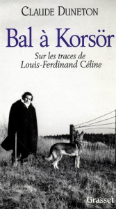 Bal à Korsör. Sur les traces de Louis-Ferdinand Céline - Duneton Claude