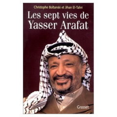 Les sept vies de Yasser Arafat - Boltanski Christophe ; El-Tahri Jihan