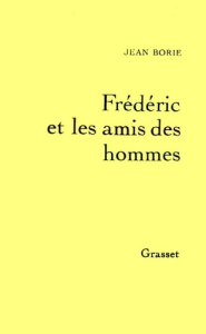 Frédéric et les amis des hommes. Présentation de "L'éducation sentimentale" - Borie Jean