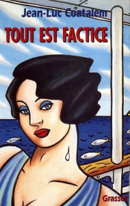 Tout est factice - Coatalem Jean-Luc