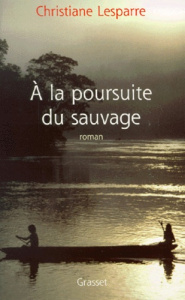 A la poursuite du sauvage - Lesparre Christiane