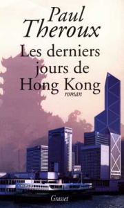 Les derniers jours de Hong Kong - Theroux Paul
