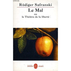 LE MAL. Ou le Théâtre de la liberté - Safranski Rüdiger