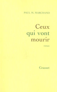 Ceux qui vont mourir - Marchand Paul-M