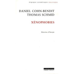 XENOPHOBIES. Histoires d'Europe - Cohn-Bendit Daniel ; Schmid Thomas