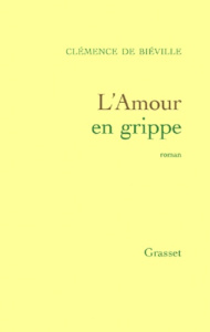 L'amour en grippe - Biéville Clémence de
