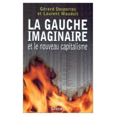 La gauche imaginaire et le nouveau capitalisme - Mauduit Laurent ; Desportes Gérard