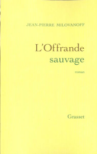 L'offrande sauvage - Milovanoff Jean-Pierre
